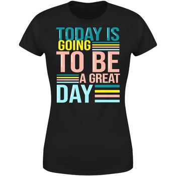 Today is going to be a great day Koszulka damska prezent