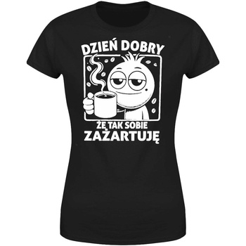 Dzień dobry że tak sobie zażartuję Koszulka damska prezent