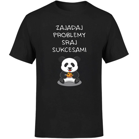 Zajadaj problemy sraj sukcesami Koszulka męska prezent