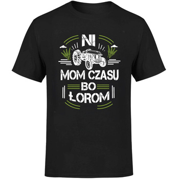 Ni mom czasu bo łorom Koszulka męska prezent
