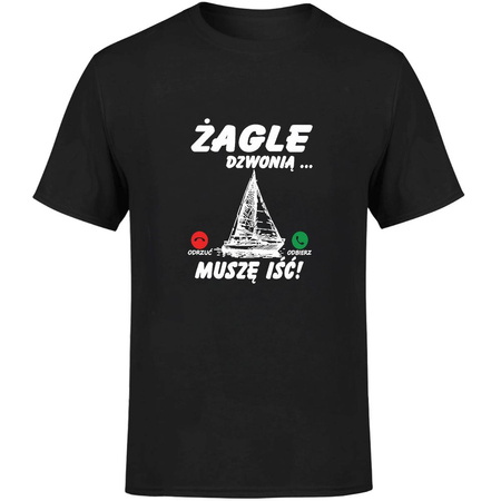 Żagle dzwonią muszę iść! Koszulka męska prezent