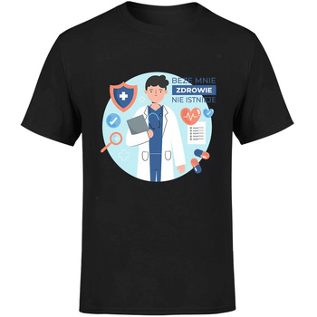 Beze mnie zdrowie nie istnieje! Koszulka męska prezent