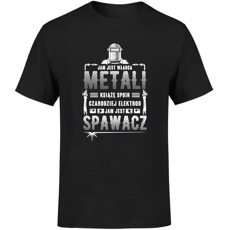 Jam jest władca metali jam jest spawacz Koszulka męska prezent