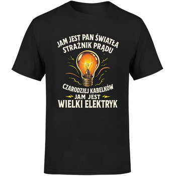 Jam jest pan światła strażnik prądu jam jest elektryk Koszulka męska prezent