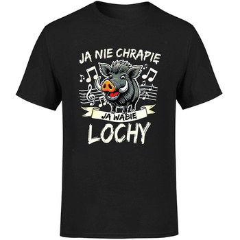 Ja nie chrapię ja wabię lochy Koszulka męska prezent