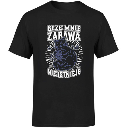 Beze mnie zabawa nie istnieje! Koszulka męska prezent