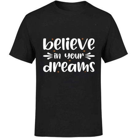 Believe in your dreams Koszulka męska prezent