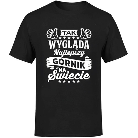 Tak wygląda najlepszy górnik na świecie Koszulka męska prezent