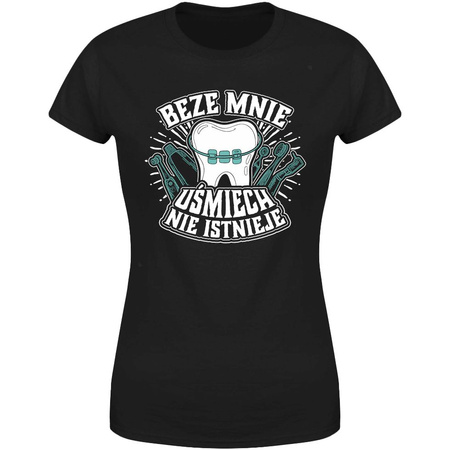 Beze mnie uśmiech nie istnieje  Koszulka damska prezent