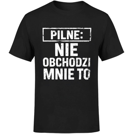 Pilne: nie obchodzi mnie to Koszulka męska prezent