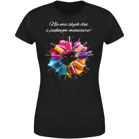 Nie ma złych dni z pięknym manicure! Koszulka damska prezent
