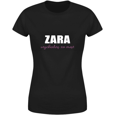Zara wychodzę za mąż Koszulka damska prezent