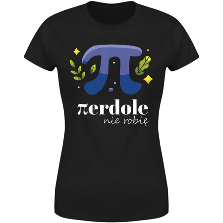 Pierdole nie robię Koszulka damska prezent
