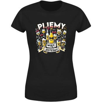 Pijemy więc jesteśmy Koszulka damska prezent