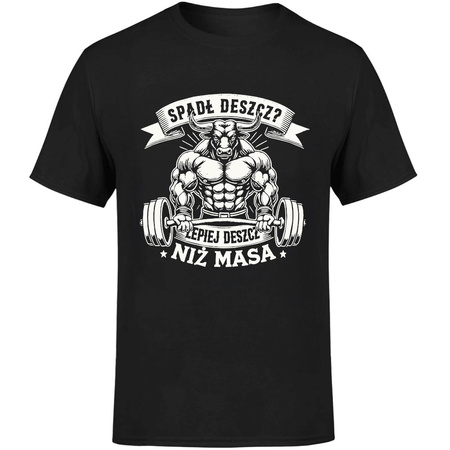 Spadł deszcz? Lepiej deszcz niż masa Koszulka męska prezent