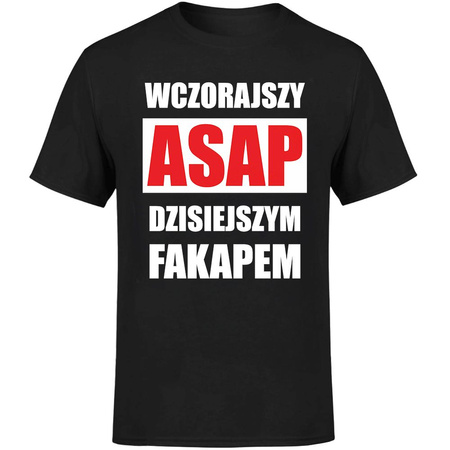 Wczorajszy ASAP dzisiejszym FAKAPEM Koszulka męska prezent