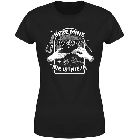 Beze mnie hybrydy nie istnieją Koszulka damska prezent