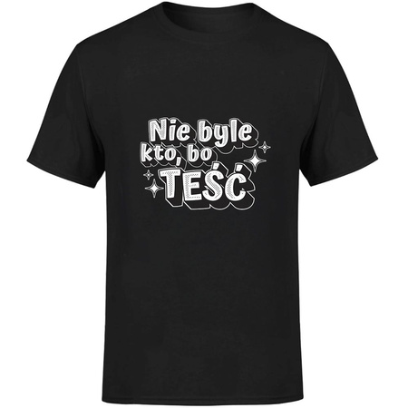 Nie byle kto, bo teść Koszulka męska prezent