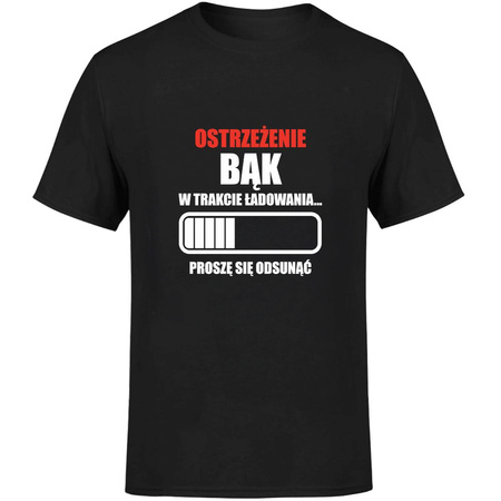 Ostrzeżenie bąk w trakcie ładowania proszę się odsunąć Koszulka męska prezent