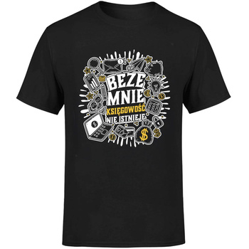 Beze mnie księgowość nie istnieje! Koszulka męska prezent