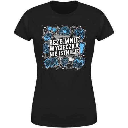 Beze mnie wycieczka nie istnieje Koszulka damska prezent