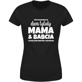 Bóg podarował mi dwa tytuły mama & babcia Koszulka damska prezent