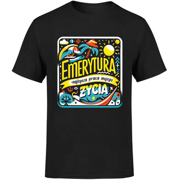 Emerytura najlepsza praca mojego życia  Koszulka męska prezent