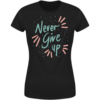 Never give up Koszulka damska prezent