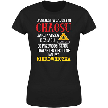 Jam jest władczyni chaosu jam jest kierowniczka Koszulka damska prezent