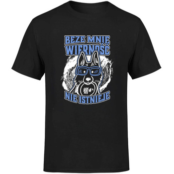 Beze mnie wierność nie istnieje! Koszulka męska prezent