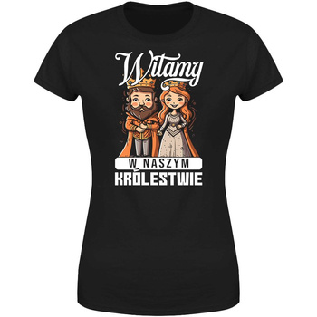 Witamy w naszym królestwie Koszulka damska prezent