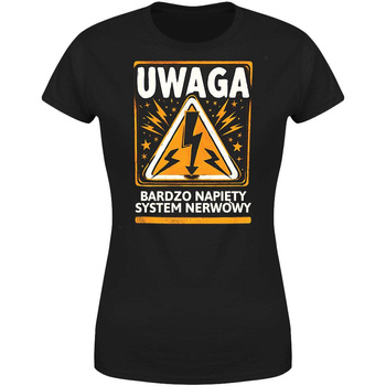 Uwaga bardzo napięty system nerwowy Koszulka damska prezent