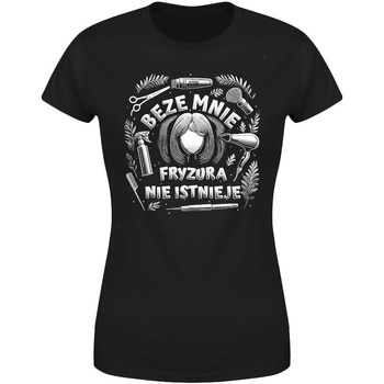 Beze mnie fryzura nie istnieje Koszulka damska prezent