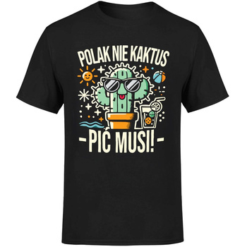 Polak nie kaktus pić musi! Koszulka męska prezent