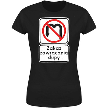 Zakaz zawracania dupy Koszulka damska prezent