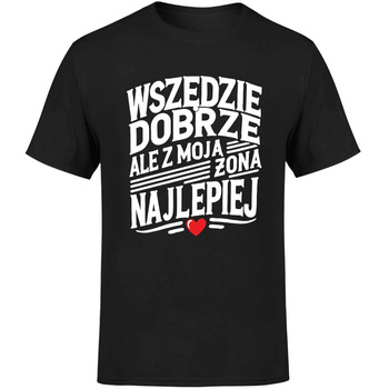 Wszędzie dobrze ale z moją żoną najlepiej Koszulka męska prezent