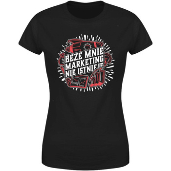 Beze mnie marketing nie istnieje Koszulka damska prezent