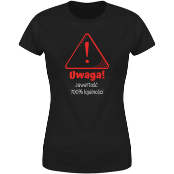 Uwaga zawartość 100% lojalności  Koszulka damska prezent