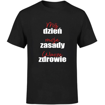 Mój dzień moje zasady wasze zdrowie Koszulka męska prezent