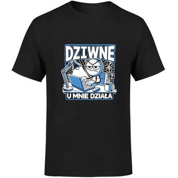 Dziwne u mnie działa Koszulka męska prezent