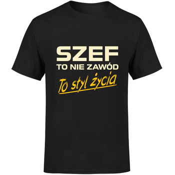 Szef to nie zawód to styl życia Koszulka męska prezent
