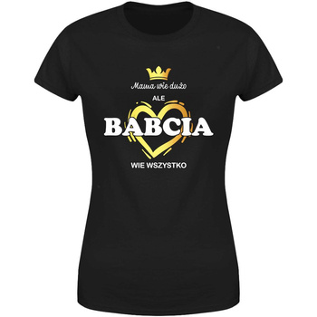 Mama wie dużo ale Babcia wie wszystko Koszulka damska prezent
