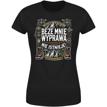 Beze mnie wyprawa nie istnieje  Koszulka damska prezent