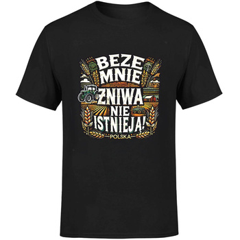 Beze mnie żniwa nie istnieją! Koszulka męska prezent