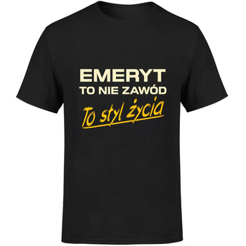 Emeryt to nie zawód to styl życia Koszulka męska prezent