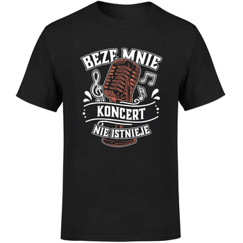 Beze mnie koncert nie istnieje! Koszulka męska prezent