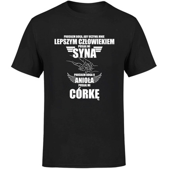 Prosiłem Boga aby uczynił mnie lepszym człowiekiem posłał mi syna Koszulka męska prezent