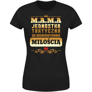 Mama jednostka taktyczna do obdarowywania miłością  Koszulka damska prezent