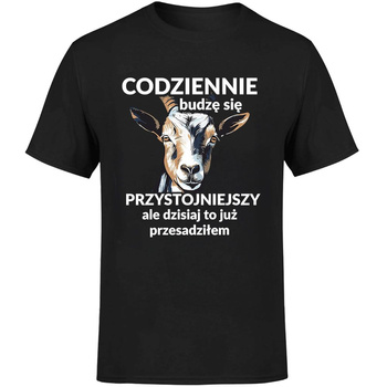 Codziennie budzę się przystojniejszy ale dzisiaj to już przesadziłem Koszulka męska prezent