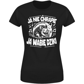 Ja nie chrapię ja wabię dziki Koszulka damska prezent